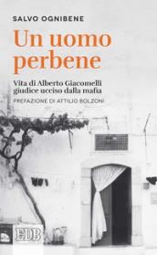 Un uomo perbene. Vita di Alberto Giacomelli, giudice ucciso dalla mafia