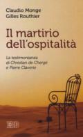 Il martirio dell'ospitalità. Vita e morte di Christian de Chergé e Pierre Claverie