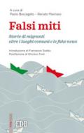 Falsi miti. Storie di migranti oltre i luoghi comuni e le fake news