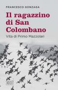 Il ragazzino di san Colombano. Vita di Primo Mazzolari