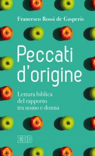 Peccati d'origine. Lettura biblica del rapporto tra uomo e donna