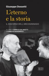 L' Eterno e la storia. Il discorso dell'Archiginnasio