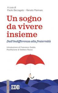 Un sogno da vivere insieme. Dall'indifferenza alla fraternità