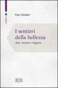 I sentieri della bellezza. Arte, morale e religione