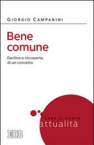 Bene comune. Declino e riscoperta di un concetto