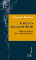 Il secolo degli spettatori. Il dilemma globale della sofferenza umana