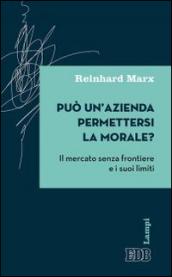 Può un'azienda permettersi la morale? Il mercato senza frontiere e i suoi limiti