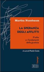 La Speranza degli afflitti: Il lutto e i fondamenti della giustizia. A cura di Paolo Costa