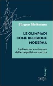 Le olimpiadi come religione moderna. La dimensione universale della competizione sportiva