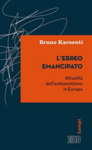 L' ebreo emancipato. Attualità dell'antisemitismo in Europa