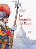 Le guardie del papa. La Guardia Svizzera Pontificia