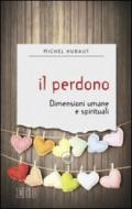 Il perdono. Dimensioni umane e spirituali