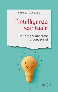 L' intelligenza spirituale. Un test per imparare a conoscersi