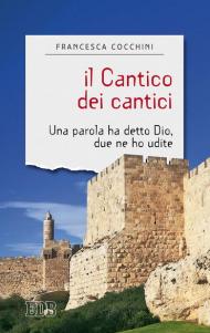 Il Cantico dei cantici. Una parola ha detto Dio, due ne ho udite