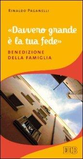 «Davvero grande è la tua fede». Benedizione della famiglia