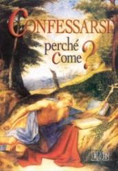 Confessarsi. Perché? Come?