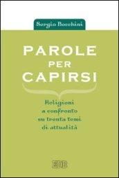 Parole per capirsi. Religioni a confronto su trenta temi di attualità