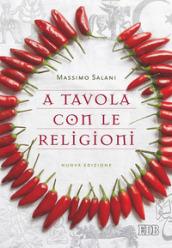 A tavola con le religioni. Nuova ediz.