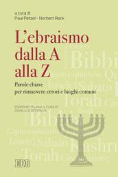 Ebraismo dalla A alla Z. Parole chiave per rimuovere errori e luoghi comuni