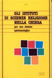 Gli istituti di scienze religiose nella Chiesa. Per uno statuto epistemologico