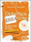 Didattica cre-attiva. Idee, spunti, sussidi e tecniche per l'IRC: dall'infanzia alla secondaria. Con CD-ROM