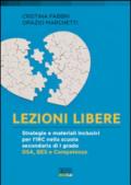 Lezioni libere. Strategie e materiali inclusivi per l'IRC nella scuola secondaria di I grado. DSA, BES e competenze