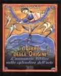 Il libro delle Origini. L'annuncio biblico nello splendore dell'arte