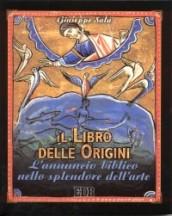 Il libro delle Origini. L'annuncio biblico nello splendore dell'arte