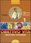 Obiettivo vita. Corso di insegnamento della religione cattolica per la Scuola media. 1.Gesù Cristo! una proposta