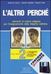 L'altro perché. Elementi di cultura religiosa per l'insegnamento della religione cattolica nelle scuole superiori. Con floppy disk