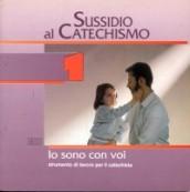 Io sono con voi. Prima elementare. 1.Sussidio al catechismo