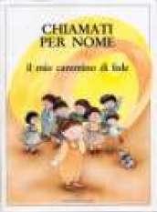 Chiamati per nome. Il mio cammino di fede (3 vol.)