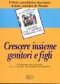 Crescere insieme genitori e figli. Itinerario per genitori alla luce del catechismo dei bambini «Lasciate che i bambini vengano a me»