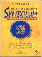 Symbolum. Concetti di cultura religiosa. Moduli per l'insegnamento della religione cattolica nella Scuola media. Con floppy disk. 1.