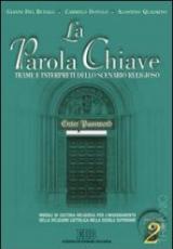 La parola chiave. Trame e interpreti dello scenario religioso. Per il triennio. Con CD-ROM vol.2