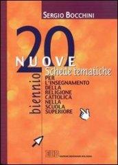 20 nuove schede tematiche per l'insegnamento della religione cattolica nella scuola superiore. Per il biennio