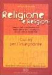 Religione e religioni. Moduli per l'insegnamento della religione cattolica nella scuola superiore. Guida per l'insegnante. Con poster