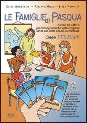 Le famiglie di Pasqua. Gioco di carte per l'insegnamento della religione cattolica nella scuola elementare. Per il 2º ciclo