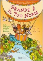 Grande è il tuo nome. Testo di religione cattolica. Per la 1ª, 2ª e 3ª classe elementare