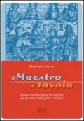 Il maestro di tavola. Moduli interdisciplinari di religione. Per gli Ist. alberghieri e turistici