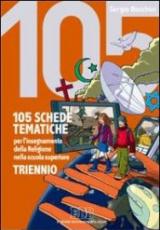 105 schede tematiche per l'insegnamento della religione nella scuola superiore. Per il triennio