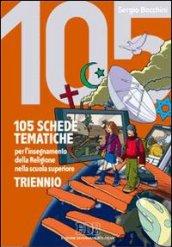 105 schede tematiche per l'insegnamento della religione nella scuola superiore. Per il triennio