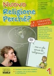 Nuovo religione perché? Le domande dei ragazzi. Per la Scuola media. Con CD-ROM. Con espansione online. Vol. 1