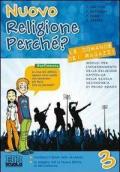 Nuovo religione perché? Le domande dei ragazzi. Con espansione online. Per la Scuola media. Vol. 3