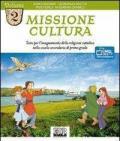 Missione cultura. Testo per l'insegnamento della religione cattolica. Per la Scuola media. Vol. 2