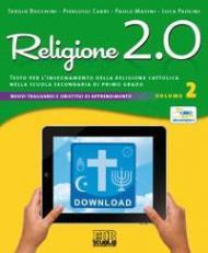 Religione 2.0. Testo per l'insegnamento della religione cattolica nella scuola secondaria di primo grado. Per la Scuola media. Vol. 2