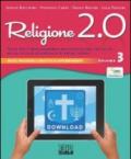 Religione 2.0. Testo per l'insegnamento della religione cattolica nella scuola secondaria di primo grado. Per la Scuola media. Vol. 3