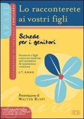 Lo racconterete ai vostri figli. Genitori e figli insieme nel cammino di iniziazione cristiana. Schede per i genitori