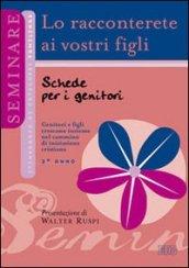 Lo racconterete ai vostri figli. Schede per i genitori. 2° anno