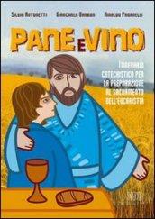 Pane e vino. Itinerario catechistico per la preparazione al sacramento dell'eucaristia